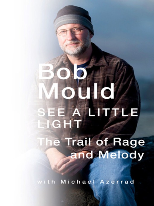 Title details for See a Little Light by Bob Mould - Available